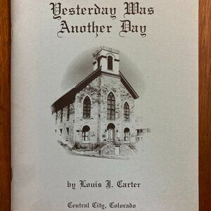 Yesterday Was Another Day Louis J. Carter Central City Colorado Gilpin County CO
